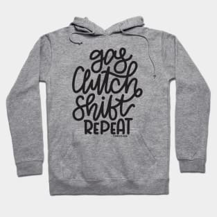 Gas Clutch Shift Repeat (Hand Lettered) Hoodie